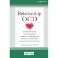 Relationship OCD: A CBT-Based Guide to Move Beyond Obsessive Doubt, Anxiety, and Fear of Commitment in Romantic Relationships [Large Pri - Paperback