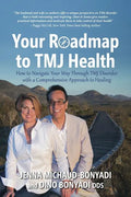 Your Roadmap to TMJ Health: How to Navigate Your Way Through TMJ Disorder with a Comprehensive Approach to Healing - Paperback