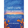 Self-Care for Winter: Seven Steps to Thriving in the Colder Months - Hardcover