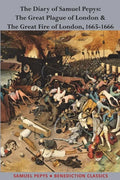 The Diary of Samuel Pepys: The Great Plague of London & The Great Fire of London, 1665-1666 - Paperback
