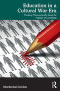 Education in a Cultural War Era: Thinking Philosophically about the Practice of Cancelling - Paperback