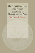 Maneuvering Time and Place: The Poetry of Manuel Maples Arce - Paperback