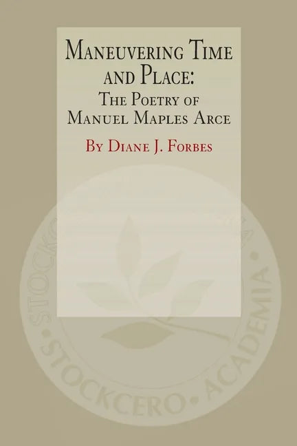 Maneuvering Time and Place: The Poetry of Manuel Maples Arce - Paperback