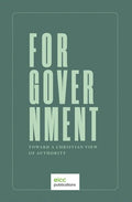 For Government: Toward a A Christian View of Authority - Paperback