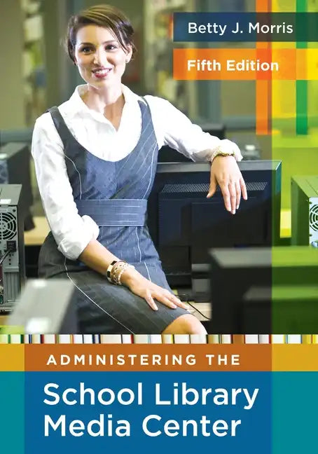 Administering the School Library Media Center - Paperback