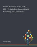 Cicero, Philippic 2, 44-50, 78-92, 100-119: Latin Text, Study Aids With Vocabulary, and Commentary - Paperback