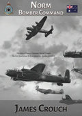 Norm - Bomber Command: The Story of Francis Norman Crouch, the first Australian to fly a Lancaster Bomber in WWII - Paperback