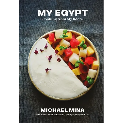 My Egypt: Cooking from My Roots (a Cookbook) - Hardcover