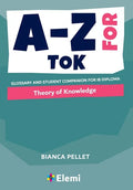 A-Z for Theory of Knowledge: Glossary and student companion for IB Diploma - Paperback