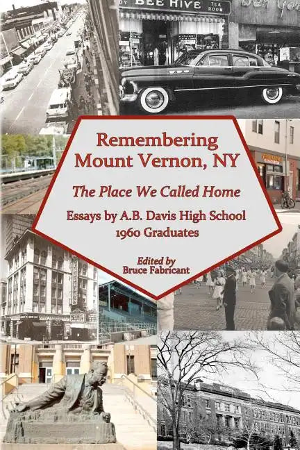 Remembering Mount Vernon, NY: The Place We Called Home - Paperback
