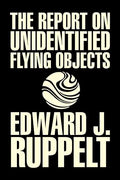 The Report on Unidentified Flying Objects by Edward J. Ruppelt, UFOs & Extraterrestrials, Social Science, Conspiracy Theories, Political Science, Poli - Paperback