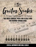 Guitar Scales in Three Octaves in All Keys: The New, Logical Path for Scale and Fretboard Knowledge - Paperback