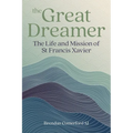 The Great Dreamer: The Life and Mission of St. Francis Xavier - Paperback