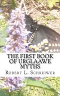 The First Book of Urglaawe Myths: Old Deitsch Tales for the Current Era - Paperback