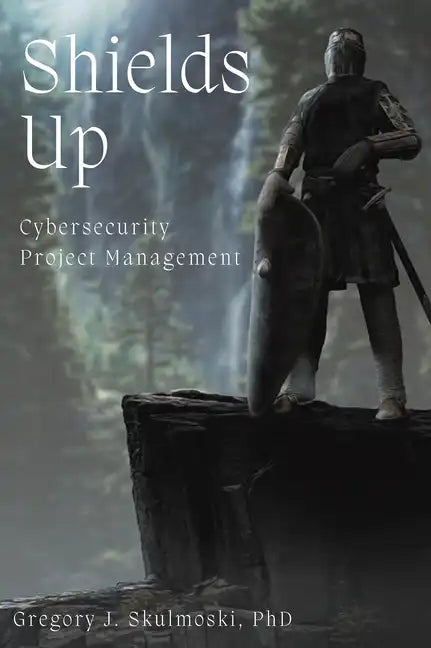 Shields Up: Cybersecurity Project Management - Paperback