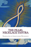 The Pearl Necklace Tantra: Upadesha Instructions of the Great Perfection - Paperback
