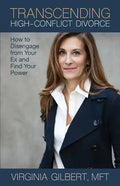 Transcending High-Conflict Divorce: How to Disengage from Your Ex and Find Your Power - Paperback