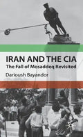Iran and the CIA: The Fall of Mosaddeq Revisited - Hardcover