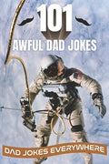 101 Awful Dad Jokes: Dad Jokes Everywhere - Paperback