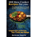 100 Slow Cooker Recipes for You: Cookbook How to Cook Healthy Meals for Weight Loss: Complete Guide with Pictures, Tips and Tricks, New Release (Lose - Paperback