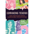 Romancing Yesenia: How a Mexican Melodrama Shaped Global Popular Culture - Paperback