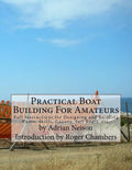 Practical Boat Building For Amateurs: Full Instructions for Designing and Building Punts, Skiffs, Canoes, Sail Boats, etc. - Paperback
