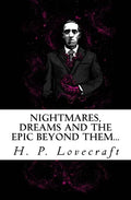 Nightmares, dreams and the epic beyond them...: Welcome to the dreamlands of H.P. Lovecraft - Paperback
