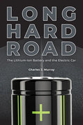 Long Hard Road: The Lithium-Ion Battery and the Electric Car - Hardcover