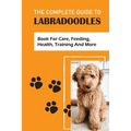 The Complete Guide To Labradoodles: book For Care, Feeding, Health, Training And More: Leash Training Tips For Labradoodle - Paperback