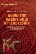 Down the Rabbit Hole of Leadership: Leadership Pathology in Everyday Life - Hardcover