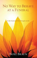 No Way to Behave at a Funeral: A Tale of Personal Loss Through Suicide - Paperback