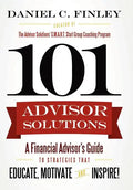 101 Advisor Solutions: A Financial Advisor's Guide to Strategies That Educate, Motivate and Inspire! - Hardcover