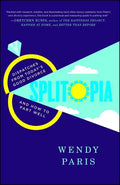 Splitopia: Dispatches from Today's Good Divorce and How to Part Well - Paperback