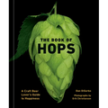 The Book of Hops: A Craft Beer Lover's Guide to Hoppiness - Hardcover