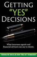 Getting "Yes" Decisions: What insurance agents and financial advisors can say to clients. - Paperback