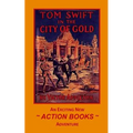 Tom Swift 11 - Tom Swift in the City of Gold: or Marvelous Adventures Underground - Paperback