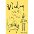 Waiting: A Bible Study on Patience, Hope, and Trust - Paperback
