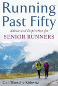 Running Past Fifty: Advice and Inspiration for Senior Runners - Paperback