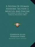 A System Of Human Anatomy, Section 3, Muscles And Fasciae: Including Its Medical And Surgical Relations (1883) - Hardcover