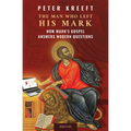 The Man Who Left His Mark: How Mark's Gospel Answers Modern Questions - Paperback