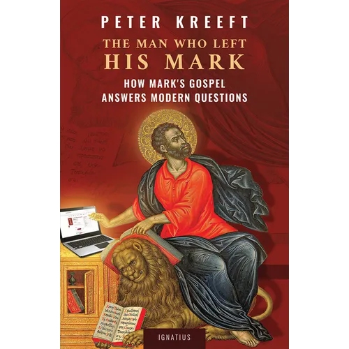 The Man Who Left His Mark: How Mark's Gospel Answers Modern Questions - Paperback