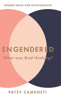 Engendered: What Was God Thinking? Gender Roles & Relationships - Hardcover