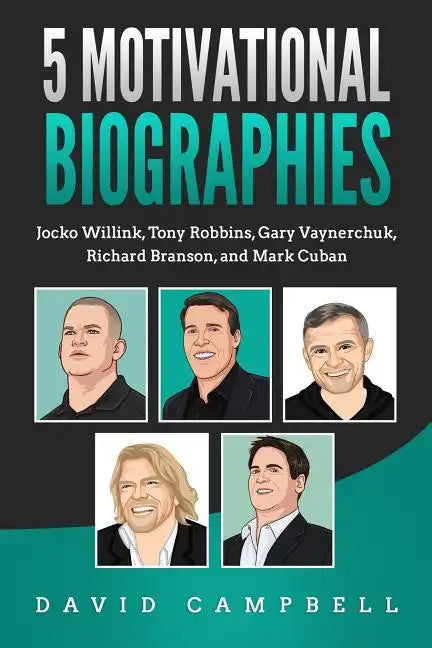 5 Motivational Biographies: Jocko Willink, Tony Robbins, Gary Vaynerchuk, Richard Branson, and Mark Cuban - Paperback