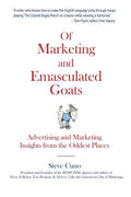 Of Marketing and Emasculated Goats: Marketing Insights from the Oddest Places - Paperback