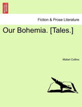 Our Bohemia. [Tales.] Vol. I - Paperback