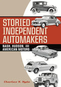 Storied Independent Automakers: Nash, Hudson, and American Motors - Hardcover