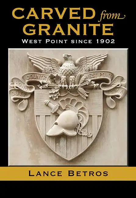 Carved from Granite, Volume 138: West Point Since 1902 - Paperback
