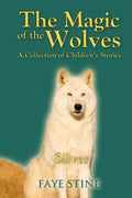 The Magic of the Wolves: A Collection of Children's Stories - Paperback