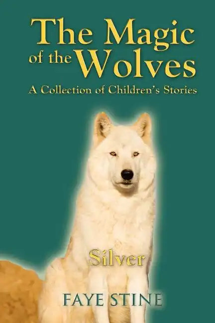The Magic of the Wolves: A Collection of Children's Stories - Paperback