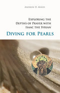 Diving for Pearls: Exploring the Depths of Prayer with Isaac the Syrian Volume 63 - Paperback